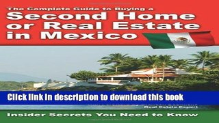 Ebook The Complete Guide to Buying a Second Home or Real Estate in Mexico: Insider Secrets You