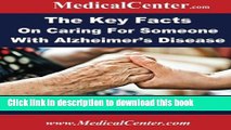 [Download] The Key Facts on Caring For Someone With Alzheimer s Disease: Everything You Need to