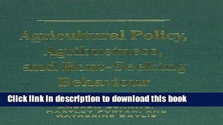 Books Agricultural Policy, Agribusiness, and Rent-Seeking Behaviour Full Download