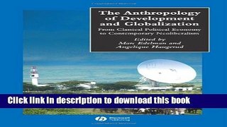 Ebook The Anthropology of Development and Globalization: From Classical Political Economy to