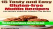 [Read  e-Book PDF] 15 Tasty and Easy Gluten-free Muffin Recipes (The Ultimate Collection of Gluten