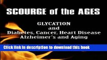[PDF] Scourge of the Ages: Glycation and Diabetes, Cancer, Heart Disease, Alzheimer s and Aging by