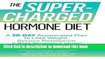 Read The Supercharged Hormone Diet: A 30-Day Accelerated Plan to Lose Weight, Restore Metabolism