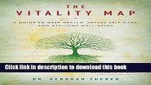 Read The Vitality Map: A Guide to Deep Health, Joyful Self-Care, and Resilient Well-Being Ebook Free