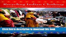 [Read PDF] Recycling Indian Clothing: Global Contexts of Reuse and Value (Tracking Globalization)