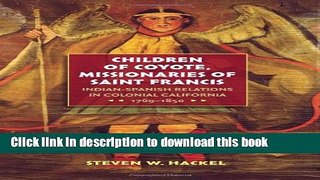 [Read PDF] Children of Coyote, Missionaries of Saint Francis: Indian-Spanish Relations in Colonial