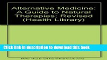 Read Alternative Medicine: A Guide to Natural Therapies; Revised (Health Library) Ebook Free