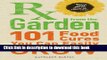 Read RX from the Garden: 101 Food Cures You Can Easily Grow PDF Online
