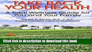 Read Take Back Your Health: A Total Wellness Guide for You and Your Family Ebook Free