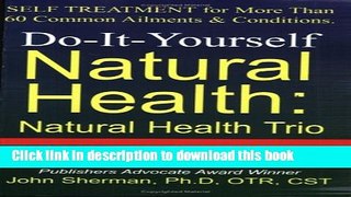 Read Do-It-Yourself Natural Health: Natural Health Trio--Acupressure, Herbal Therapy, and