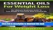 Read ESSENTIAL OILS FOR WEIGHT LOSS: The Ultimate Beginners Guide To Lose Weight   Feel Great With