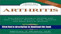 Read Arthritis: Your Natural Guide to Healing with Diet, Vitamins, Minerals, Herbs, Exercise, an d