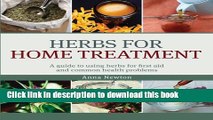 Read Herbs for Home Treatment: A Guide to Using Herbs for First Aid and Common Health Problems