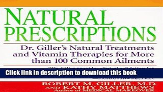 Read Natural Prescriptions, Natural Treatments and Vitamin Therapies for more than 100 common