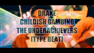 Drake -- Childish Gambino -- The Underachievers Type Beat Wasteland