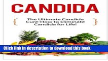 Read Candida: The Ultimate Candida Cure Guide to Eliminate Candida for Life! (Candida - Candida