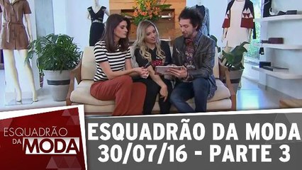 Esquadrão da Moda 30.07.16 - Parte 3