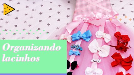 COMO ORGANIZAR LACINHOS DE CABELO DA SUA FILHA