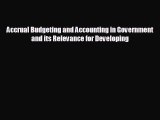 complete Accrual Budgeting and Accounting in Government and its Relevance for Developing