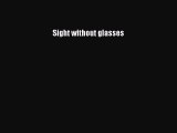 READ book  Sight Without Glasses  Full Free