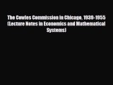 different  The Cowles Commission in Chicago 1939-1955 (Lecture Notes in Economics and Mathematical