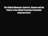 READ book The Global Minotaur: America Europe and the Future of the Global Economy (Economic