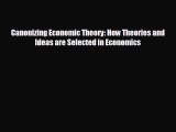 FREE PDF Canonizing Economic Theory: How Theories and Ideas are Selected in Economics  DOWNLOAD