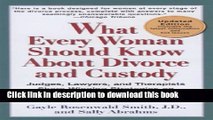 Ebook What Every Woman Should Know About Divorce and Custody (Rev): Judges, Lawyers, and