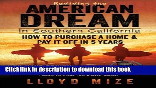 Ebook Reviving the American Dream in Southern California: How to Purchase a Home   Pay It Off in 5