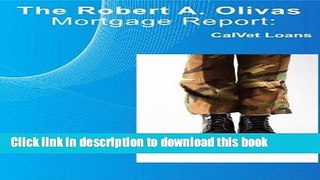 Ebook Robert A. Olivas Mortgage Report: CalVet Loans Full Online