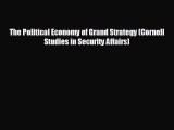 Free [PDF] Downlaod The Political Economy of Grand Strategy (Cornell Studies in Security Affairs)