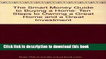 Ebook The Smart Money Guide to Buying a Home: Ten Steps to Owning a Great Home and a Great