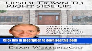 Books Upside Down To Right Side Up!: How to put things right when you are upside down in your