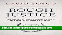 Ebook Rough Justice: The International Criminal Court s Battle to Fix the World, One Prosecution