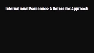 behold International Economics: A Heterodox Approach