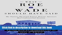 Books What Roe v. Wade Should Have Said: The Nation s Top Legal Experts Rewrite America s Most