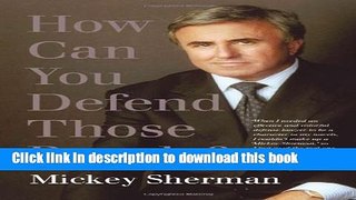 Ebook How Can You Defend Those People? Free Download