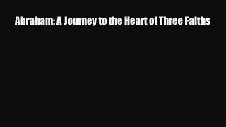 FREE PDF Abraham: A Journey to the Heart of Three Faiths  FREE BOOOK ONLINE
