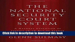 Books The National Security Court System: A Natural Evolution of Justice in an Age of Terror Free