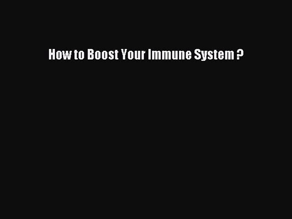 READ book  How to Boost Your Immune System ?  Full Free