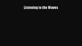 READ book  Listening to the Waves  Full Ebook Online Free