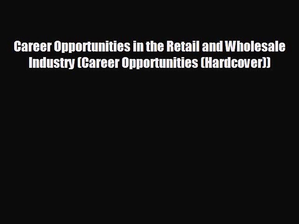 READ book Career Opportunities in the Retail and Wholesale Industry (Career Opportunities