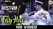 Tay Hai - Rustom [2016] Song By Ankit Tiwari FT. Akshay Kumar & Ileana D'cruz [FULL HD] - (SULEMAN - RECORD)