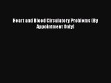 DOWNLOAD FREE E-books  Heart and Blood Circulatory Problems (By Appointment Only)  Full E-Book