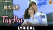 Tay Hai – [Full Audio Song with Lyrics] – Rustom [2016] Song By Ankit Tiwari FT. Akshay Kumar & Ileana D'cruz [FULL HD] - (SULEMAN - RECORD)