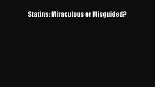 DOWNLOAD FREE E-books  Statins: Miraculous or Misguided?  Full Free