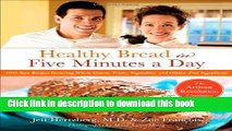 Ebook Healthy Bread in Five Minutes a Day: 100 New Recipes Featuring Whole Grains, Fruits,