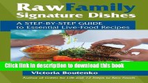 Ebook Raw Family Signature Dishes: A Step-by-Step Guide to Essential Live-Food Recipes Full Download