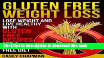 Ebook Gluten Free Weight Loss: Lose Weight and Live Healthy with Gluten Free Recipes for a Gluten