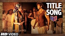 Mohenjo Daro [Title Song] - Mohenjo Daro [2016] FT. Hrithik Roshan & Pooja Hegde [FULL HD] - (SULEMAN - RECORD)